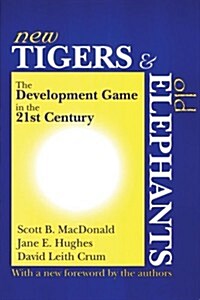 New Tigers and Old Elephants: The Development Game in the 21st Century and Beyond (Hardcover, 2)