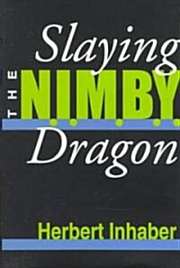 Slaying the Nimby Dragon (Hardcover)