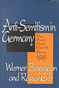Anti-Semitism in Germany : The Post-Nazi Epoch from 1945-95 (Hardcover)
