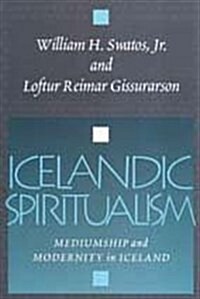 Icelandic Spiritualism : Mediumship and Modernity in Iceland (Hardcover, New ed)