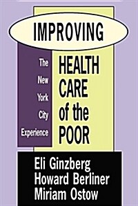 Improving Health Care of the Poor : The New York City Experience (Hardcover)