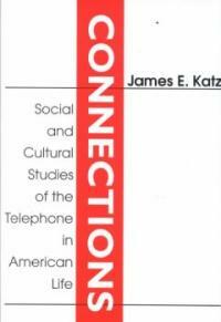 Connections: social and cultural studies of the telephone in American life