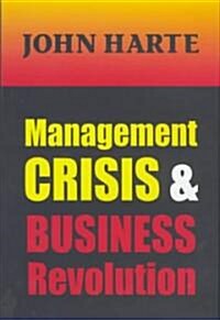 Management Crisis and Business Revolution (Hardcover)