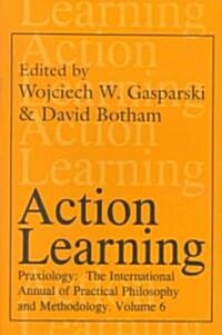 Action Learning: Praxiology (Hardcover)