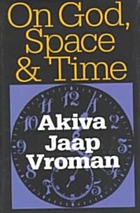On God, Space, and Time (Hardcover)