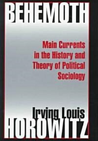 Behemoth: Main Currents in the History and Theory of Political Sociology (Hardcover)