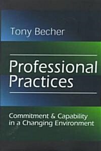 Professional Practices: Commitment and Capability in a Changing Environment (Hardcover)