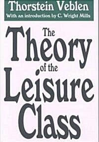 The Theory of the Leisure Class (Paperback, Reissue)