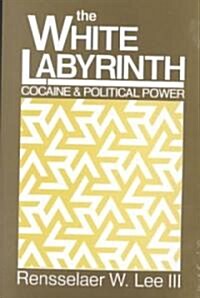 The White Labyrinth: Cocaine and Political Power (Paperback, Revised)