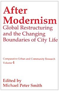 After Modernism: Global Restructuring and the Changing Boundaries of City Life (Paperback)