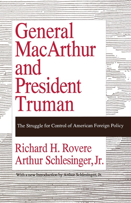 General MacArthur and President Truman: The Struggle for Control of American Foreign Policy (Paperback, Revised)