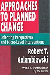 Approaches to Planned Change : Orienting Perspectives and Micro-level Interventions (Paperback)
