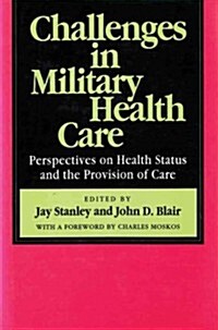 Challenges in Military Health Care: Perspectives on Health Status and Provision of Care (Hardcover)