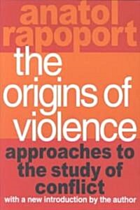 The Origins of Violence : Approaches to the Study of Conflict (Paperback, New ed)