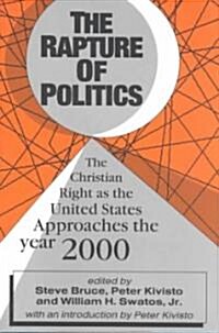 The Rapture of Politics: Christian Right as the United States Approaches the Year 2000 (Paperback)