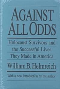 Against All Odds: Holocaust Survivors and the Successful Lives They Made in America (Paperback, 2)