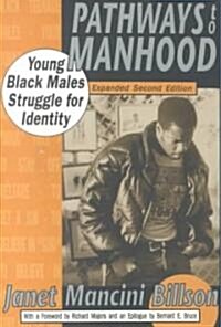 Pathways to Manhood : Young Black Males Struggle for Identity (Paperback, 2 ed)