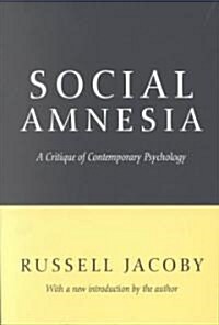 Social Amnesia : A Critique of Contemporary Psychology (Paperback)