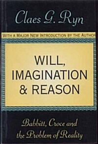 Will, Imagination, and Reason: Babbitt, Croce and the Problem of Reality (Paperback)
