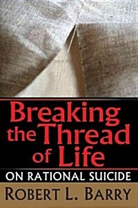 Breaking the Thread of Life: On Rational Suicide (Paperback, Revised)