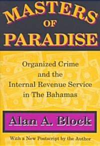 Masters of Paradise : Organised Crime and the Internal Revenue Service in the Bahamas (Paperback)