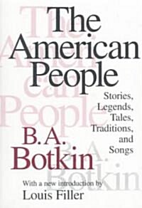 The American People: Stories, Legends, Tales, Traditions and Songs (Paperback, Revised)