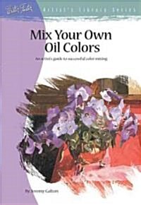 Mix Your Own Oil Colors (Paperback)