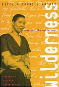 Come Out the Wilderness: Memoir of a Black Woman Artist (Hardcover)