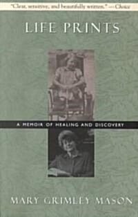Life Prints: A Memoir of Healing and Discovery (Paperback)