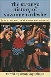 The Strange History of Suzanne Lafleshe: And Other Stories of Women and Fatness (Paperback)