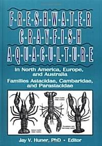 Freshwater Crayfish Aquaculture in North America, Europe, and Australia: Families Astacidae, Cambaridae, and Parastacidae (Hardcover)