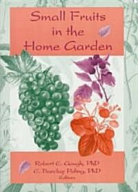 Small Fruits in the Home Garden (Paperback)