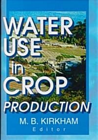 Water Use in Crop Production (Hardcover)