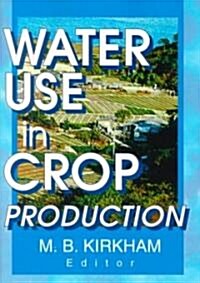 Water Use in Crop Production (Paperback)