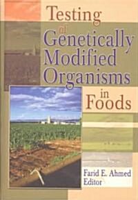 Testing of Genetically Modified Organisms in Foods (Hardcover)