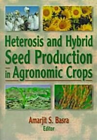 Heterosis and Hybrid Seed Production in Agronomic Crops (Hardcover)