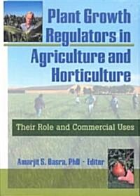 Plant Growth Regulators in Agriculture and Horticulture (Paperback)