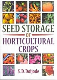 Seed Storage of Horticultural Crops (Paperback)