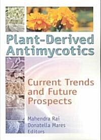 Plant-derived Antimycotics : Current Trends and Future Prospects (Paperback)