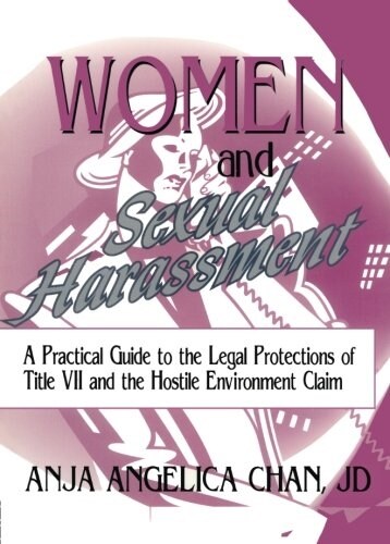 Women and Sexual Harassment: A Practical Guide to the Legal Protections of Title VII and the Hostile Environment Claim (Paperback)