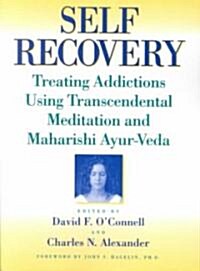 Self-Recovery: Treating Addictions Using Transcendental Meditation and Maharishi Ayur-Veda (Paperback)