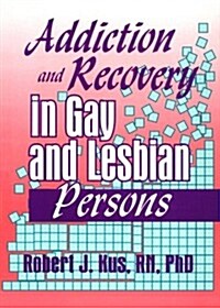 Addiction and Recovery in Gay and Lesbian Persons (Paperback)