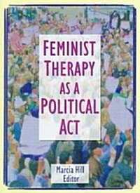 Feminist Therapy As a Political Act (Paperback)