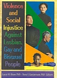 Violence and Social Injustice Against Lesbian, Gay, and Bisexual People (Paperback)