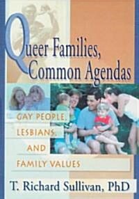 Queer Families, Common Agendas: Gay People, Lesbians, and Family Values (Hardcover)