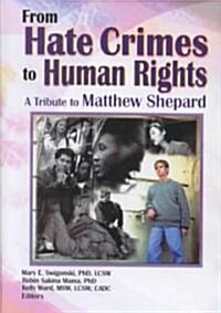 From Hate Crimes to Human Rights: A Tribute to Matthew Shepard (Hardcover)