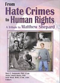 From Hate Crimes to Human Rights: A Tribute to Matthew Shepard (Paperback)