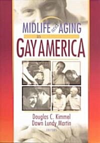 Midlife and Aging in Gay America: Proceedings of the Sage Conference 2000 (Paperback)