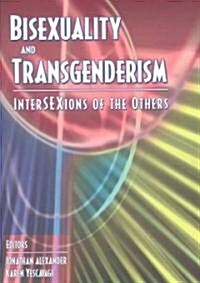 Bisexuality and Transgenderism: Intersexions of the Others (Paperback)