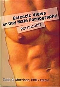 Eclectic Views on Gay Male Pornography (Hardcover)